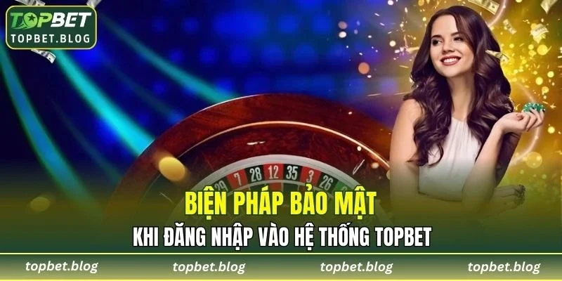 Biện pháp bảo mật khi thực hiện truy cập vào hệ thống