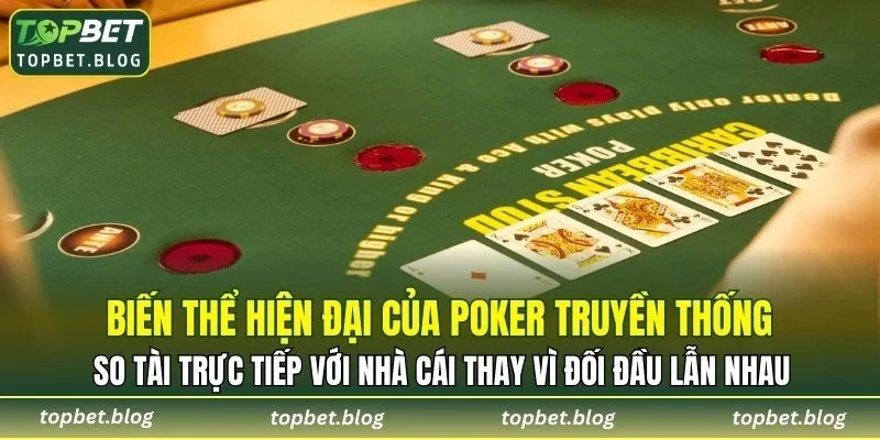 Biến thể hiện đại của poker truyền thống