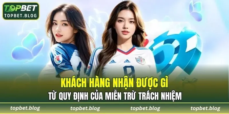 Khách hàng nhận được gì từ quy định của miễn trừ trách nhiệm