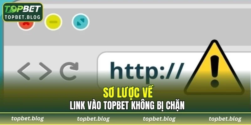 Sơ lược về link vào TOPBET không bị chặn