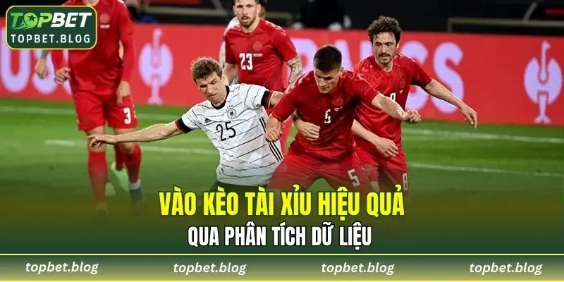 Vào Kèo Tài Xỉu hiệu quả qua phân tích dữ liệu
